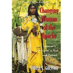 Changing Woman of the Apache: Women's Lives in Past and Present (The American Indian Experience)