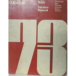 Dodge Passenger Car 1973 Body Service Manual: Monaco, Polara, Charger, Coronet, Challenger, Dart