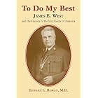 Click here to buy  To Do My Best: James E. West and the History of the Boy Scouts of America  by Edward L. Rowan.