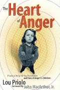 The Heart Of Anger by Lou Priolo
