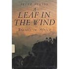 A Leaf in the Wind: Travels in Africa by Peter Hudson