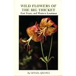 Wild Flowers of the Big Thicket, East Texas, and Western Louisiana (W. L. Moody, Jr., Natural History (Paperback)) book cover