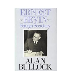Ernest Bevin: Foreign Secretary 1945-1951