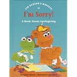 Jim Henson's muppets in I'm sorry!: A book about apologizing (Values to grow on) book cover