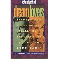 Dream Lovers: The Magnificent Shattered Lives of Bobby Darin and Sandra Dee