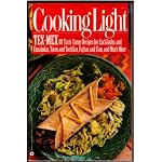 Cooking Light: Tex-Mex : 80 Tasty and Tangy Recipes for Enchiladas and Ensaladas, Tacos and Tortillas, Fajitas and Flan, and Much More (Cooking Ligh) book cover