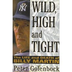 Wild, High and Tight: The Life and Death of Billy Martin
