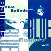 Blue Ballads: Blue Note Ballads by  Stanley Turrentine, Lee Morgan, Dexter Gordon, Cannonball Adderley with Miles Davis, and John Coltrane 