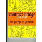 Click here to buy Contract Bridge Lesson Course Featuring the Goren System of Bidding : Sections for Both Beginners and Advanced Players... by  George S. Gooden.