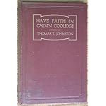 Have faith in Calvin Coolidge; or, From a farmhouse to the White House, book cover