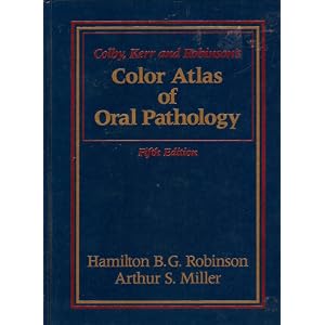 Click here to buy Colby, Kerr, and Robinson's Color Atlas of Oral Pathology by Hamilton B. G. Robinson.