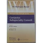The Washington Manual® Geriatrics Subspecialty Consult (Washington Manual... by Washington University School of Medicine Department of Medicine and Kyle C Moylan