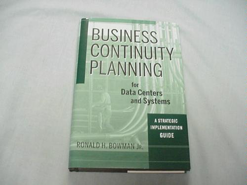 Business Continuity Planning for Data Centers and Systems: A Strategic Implementation Guide (Hardcover)