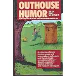 Outhouse Humor: A Collection of Jokes, Stories, Songs, and Poems About Outhouses and Thundermugs, Corncobs and Honey-Dippers, Wasps and Spiders, and book cover