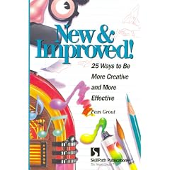New & Improved: 25 Ways to Be More Creative & More Effective