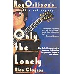 Only the Lonely: Roy Orbison's Life and Legacy book cover