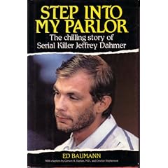 Step into My Parlor: The Chilling Story of Serial Killer Jeffrey Dahmer