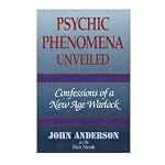Psychic Phenomena Unveiled: Confessions of a New Age Warlock book cover