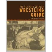 The Ultimate Amateur Wrestling Guide
