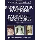 Merrill's Atlas of Radiographic Positions and Radiologic Procedures, Vol. 1 by Philip W. Ballinger PhD RT(R) FAERS FASRT and Eugene D. Frank MA RT(R) FASRT FAERS