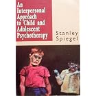 Click here to buy Interpersonal Approach to Child and Adolescent Psychotherapy (Personality,... by Stanley Spiegel.