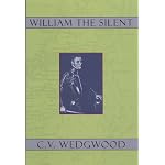 William the silent: William of Nassau, prince of orange - 1533-1584 book cover