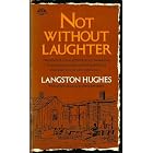 Not Without Laughter by Langston Hughes and Arna Bontemps
