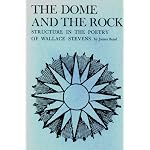 The Dome and the Rock: Structure in the Poetry of Wallace Stevens book cover