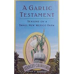A Garlic Testament: Seasons on a Small New Mexico Farm