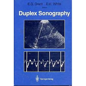 Duplex Sonography by Edward G. Grant and E. Maureen White