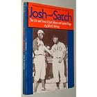 Josh and Satch: The Life and Times of Josh Gibson and Satchel Paige by John Holway