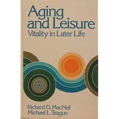 Aging and Leisure: Vitality in Later Life (Series in Recreation and Leisure)