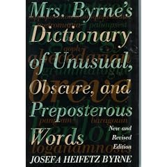 Mrs. Byrne's Dictionary of Unusual, Obscure, and Preposterous Words