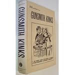 Gunsmith kinks;: A fascinating and widely varied accumulation of shop kinks, short cuts, techniques and comments sent by practicing gunsmiths from all over the world to F. R. "Bob" Brownell book cover