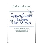 Squawks, Squeaks, Trills, Tweets, Chirps & Cheeps: All About the Birds, Bees and Loblolly Trees on Hilton Head Island book cover