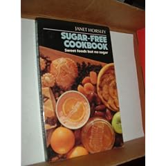 Sugar-Free Cookbook: Sweet Foods but No Sugar