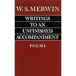 WRITINGS TO AN UNFINISHED ACCOMPANIMENT [BY] W. S. MERWIN book cover
