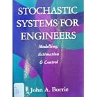 Stochastic Systems for Engineers: Modelling, Estimation and Control by  John A. Borrie