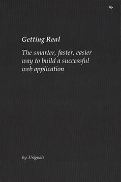 Getting Real: The Smarter, Faster, Easier Way to Build a Successful Web Application