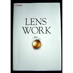 Lens Work - Taking Great Pictures With EF Lenses