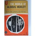 The World of Aldous Huxley: An Omnibus of His Fiction and Non-fiction Over Three Decades book cover