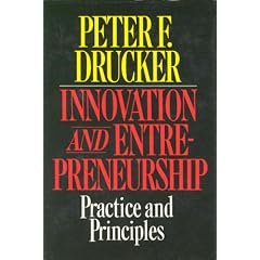 Innovation and Entrepreneurship: Practice and Principles