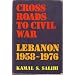 Crossroads to Civil War: Lebanon 1958-1976