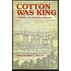 Click here to buy  Cotton was King: A History of Lowell, Massachusetts  by Arthur L. Eno Jr..