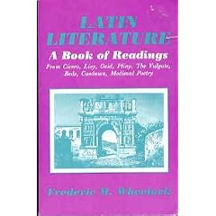 Latin Literature: A Book of Readings from Cicero, Livy, Ovid, Pliny, the Vulgate, Bede, Caedmon, Medieval Poetry