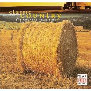 Classic Country The Country Tradition by Roger Miller, Lester Flatt and Earl Scruggs, Johnny Cash, Merle Haggard, and Tammy Wynette (Audio CD - 1999)