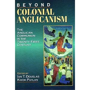 Beyond Colonial Anglicanism: The Anglican Communion in the Twenty-First Century