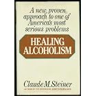 Healing alcoholism Claude M. Steiner by  Claude 