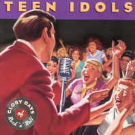 Time Life's Glory Days of Rock 'N' Roll: Teen Idols by
