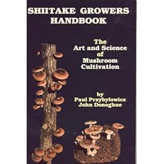 Shiitake Growers Handbook: The Art and Science of Mushroom Cultivation